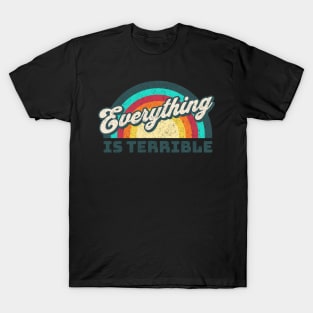 Everything is Terrible Funny Rainbow T-Shirt